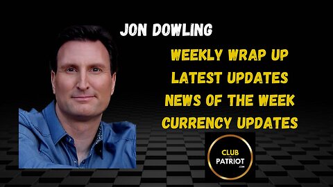 Jon Dowling Weekly Wrap Up & Latest News Of The Week