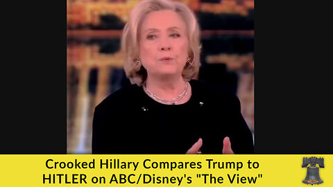 Crooked Hillary Compares Trump to HITLER on ABC/Disney's "The View"