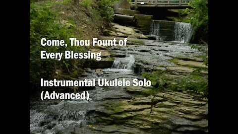 Come, Thou Fount of Every Blessing Instrumental Ukulele Solo (Advanced)