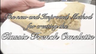 The new and Improved Method for a Classic French Omelette
