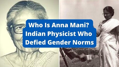 Who Is Anna Mani? Indian Physicist Who Defied Gender Norms