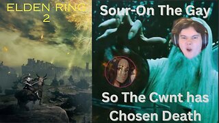 Sour-on the Gay plays Elden Ring 2! Part 1