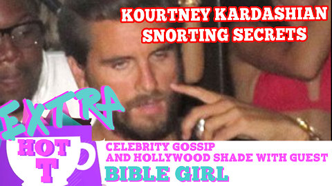 Kourtney Kardashian's Snorting Secrets!: Extra Hot T with Bible Girl