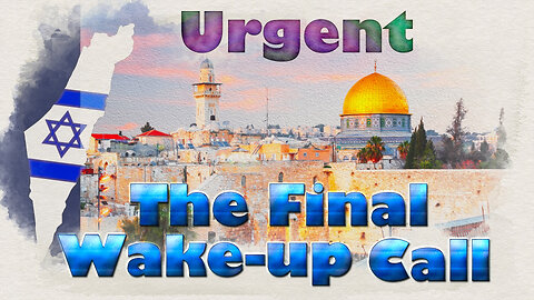 Urgent The Final Wake-up Call to the Church- Current Events what SHould the Church Be Doing