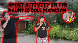EXPLORING ABANDONED HAUNTED DOLL MANSION WITH MOE SARGI! GHOST ACTIVITY CAUGHT ON CAMERA!