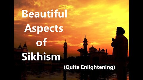 Beautiful Aspects of Sikhism (Quite Enlightening)