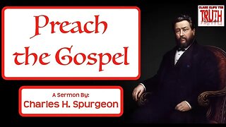 Preach the Gospel | Charles Spurgeon Sermon