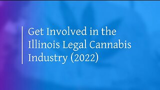 How to Get Involved in the Illinois Legal Cannabis Industry (2022)