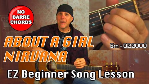 EZ Guitar Song Lesson About A Girl by Nirvana no Barre chords needed! w/strum patterns