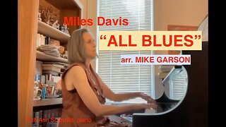 Miles Davis, "ALL BLUES" - Arr. Mike Garson --- [ Take 1 ] -- Ruth Ann Scanzillo, pianist.