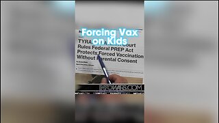 Alex Jones: Court Rules Federal Prep Act Protects Forced Vaccination Without Parental Consent - 4/18/24
