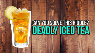 Deadly Iced Tea Riddle That Is Too Challenging To Solve