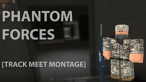 PHANTOM FORCES [TRACK MEET ROBLOX MONTAGE]