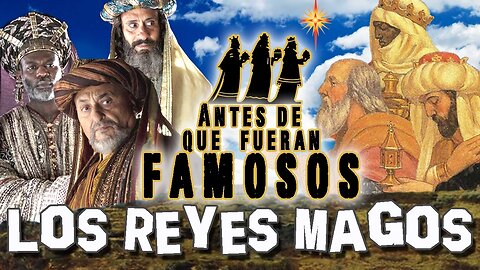 REYES MAGOS - Antes De Que Fueran Famosos - HISTORIA