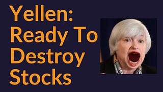 Yellen: Ready To Destroy Stocks