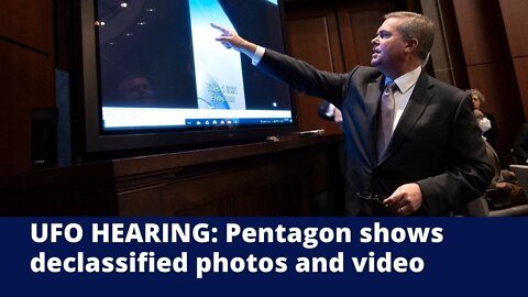 UFO HEARING: PENTAGON SHOWS DECLASSIFIED PHOTOS AND VIDEO, CLIP OF UNEXPLAINABLE FLOATING OBJECT