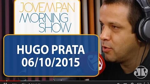 Morning Show - edição completa - 06/10/15 - Hugo Prata | Jovem Pan