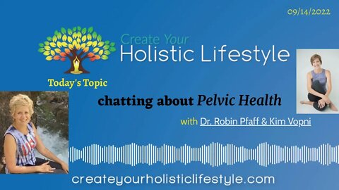 Create Your Holistic Lifestyle - Kim Vopni & Dr. Robin Pfaff