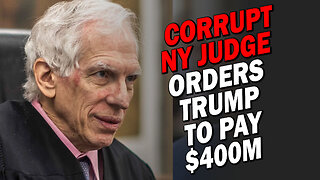 Corrupt NY Judge Orders Trump to Pay $400M
