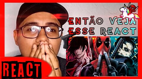 REACT GBL: ENTÃO EU ATIRO (GENYA, DEADPOOL, ALUCARD...) FT. MHRAP, NAKASHI e JKZ | TK RAPS