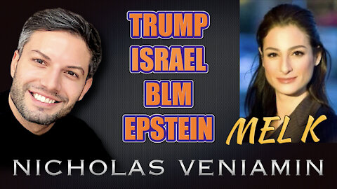 Mel K Discusses Trump, Israel, BLM and Epstein with Nicholas Veniamin