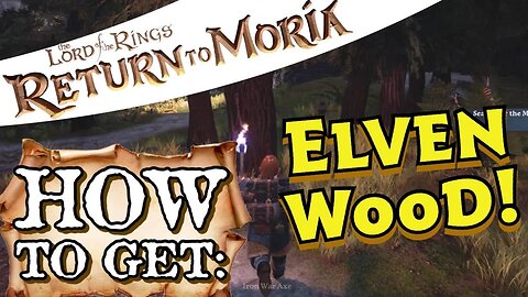Return to Moria How to Get Elven Wood