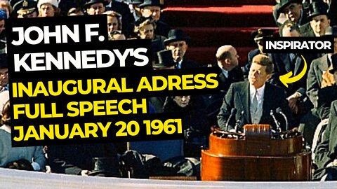 John F. Kennedy's Inaugural Adress Full Speech January 20 1961 (INSPIRATOR)