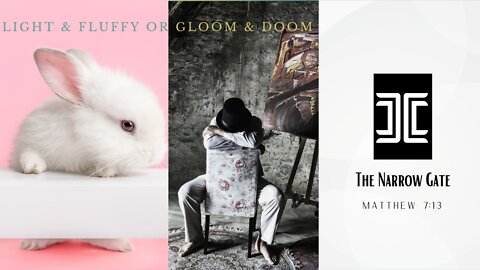 Light & Fluffy or Gloom & Doom | The Narrow Gate | Season 2: Ep. 12