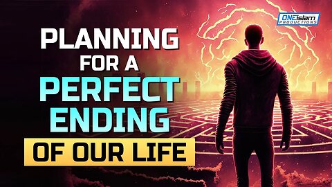 PLANNING FOR A PERFECT ENDING OF OUR LIFE