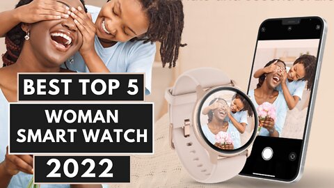 Best Top 5 Woman Smart Watch 2022