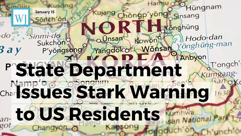 State Department Issues Stark Warning To Us Residents Planning To Visit North Korea