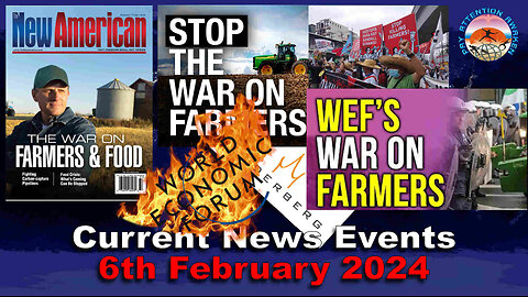 Current News Events - 6th February 2024 - STOP The WAR on FARMERS !!