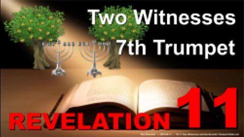 Two Witnesses - 7th Trumpet (Revelation 11)