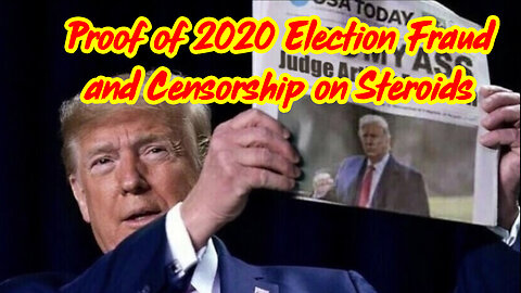Proof of 2020 Election Fraud and Censorship on Steroids