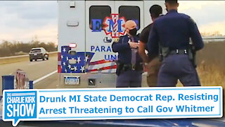 Drunk MI State Democrat Rep. Resisting Arrest Threatening to Call Gov Whitmer