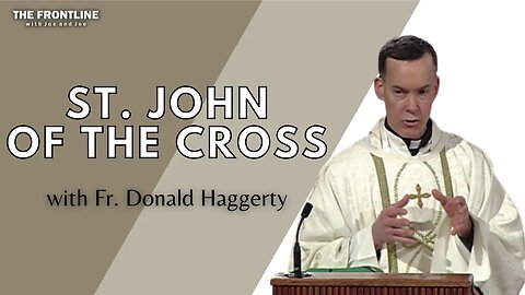 St. John of The Cross with Fr. Donald Haggerty | THE FRONTLINE with Joe & Joe