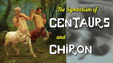 The Symbolism of Centaurs and Chiron
