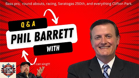 Q & A with Phil Barrett, Bass Pro shop, Saratoga's 250th, Malta Speedway, and all things C.P