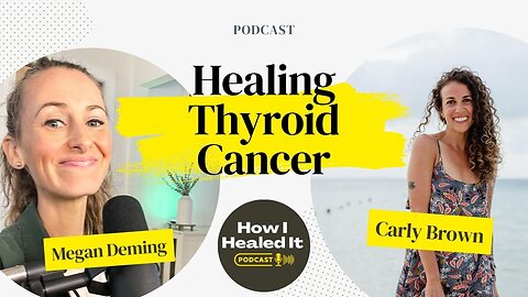 Thyroid Cancer - An Integrative Healing Approach | Carly Brown