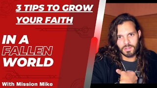 3 Tips to GROW your CHRISTIAN FAITH in a FALLEN WORLD!