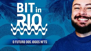 O Futuro dos Jogos NFTs - Palestra Bit in Rio