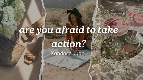 Are You Afraid To Take Action?