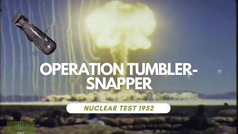 Nuclear Test Film 1952: Operation Tumbler-Snapper