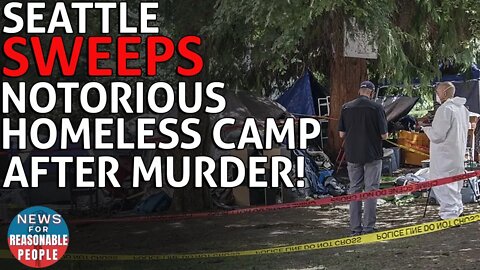 Seattle Police Sweep Notorious Homeless Encampment After Recent Shooting Death