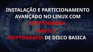 Instalação e particionamento avançado no linux com criptografia - Parte 3 - Criptografia de disco