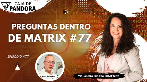 PREGUNTAS DENTRO DE MATRIX #77 con Yolanda Soria