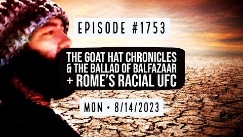 Owen Benjamin | #1753 The Goat Hat Chronicles & The Ballad Of Balfazaar + Rome's Racial UFC