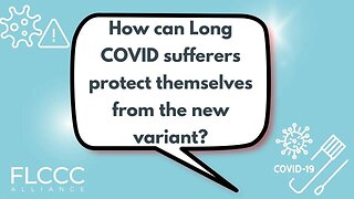 How can Long COVID sufferers protect themselves from the new variant?