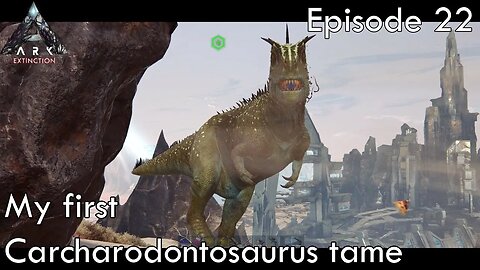 My first Carcharodontosaurus tame - Ark Survival Evolved - Extinction EP22