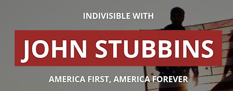 Will America Remain free??? Indivisible with John Stubbins